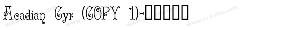 Acadian Cyr (COPY 1)字体转换